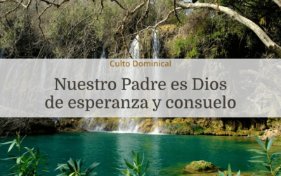 Nuestro Padre es Dios de esperanza y consuelo