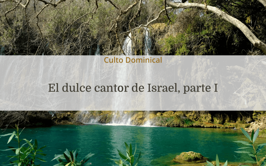 El dulce cantor de Israel, parte I